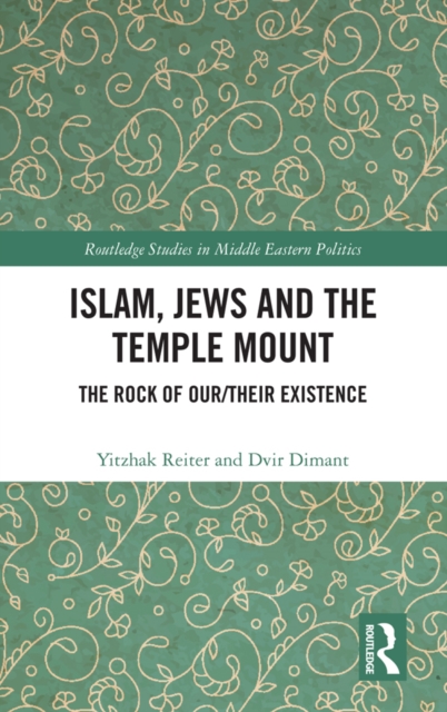 Islam, Jews and the Temple Mount : The Rock of Our/Their Existence, PDF eBook