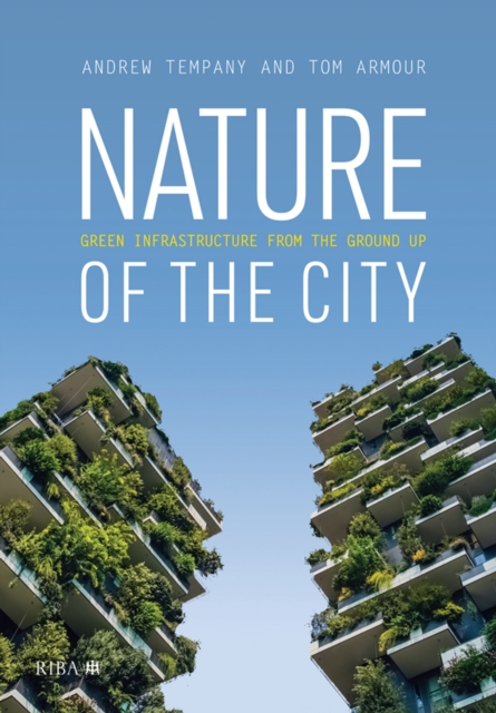 Nature of the City : Green Infrastructure from the Ground Up, EPUB eBook