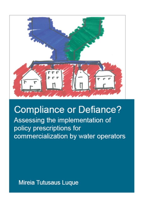 Compliance or Defiance? : Assessing the Implementation of Policy Prescriptions for Commercialization by Water Operators, PDF eBook