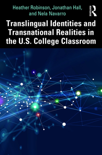 Translingual Identities and Transnational Realities in the U.S. College Classroom, EPUB eBook