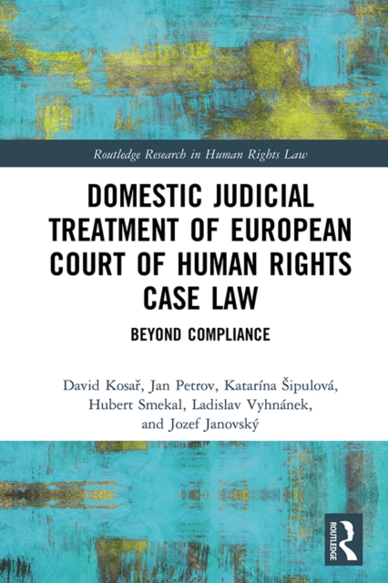 Domestic Judicial Treatment of European Court of Human Rights Case Law : Beyond Compliance, EPUB eBook
