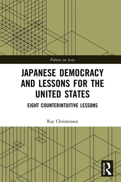 Japanese Democracy and Lessons for the United States : Eight Counterintuitive Lessons, EPUB eBook