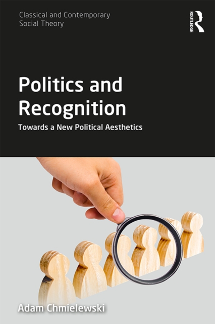 Politics and Recognition : Towards a New Political Aesthetics, PDF eBook