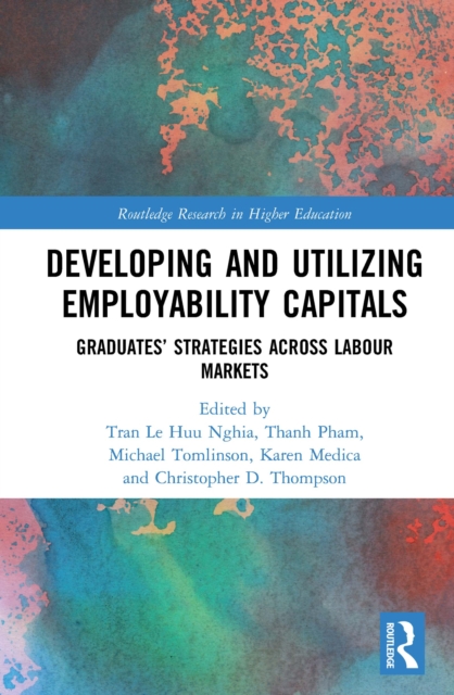 Developing and Utilizing Employability Capitals : Graduates' Strategies across Labour Markets, EPUB eBook