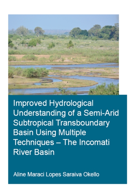 Improved Hydrological Understanding of a Semi-Arid Subtropical Transboundary Basin Using Multiple Techniques - The Incomati River Basin, EPUB eBook