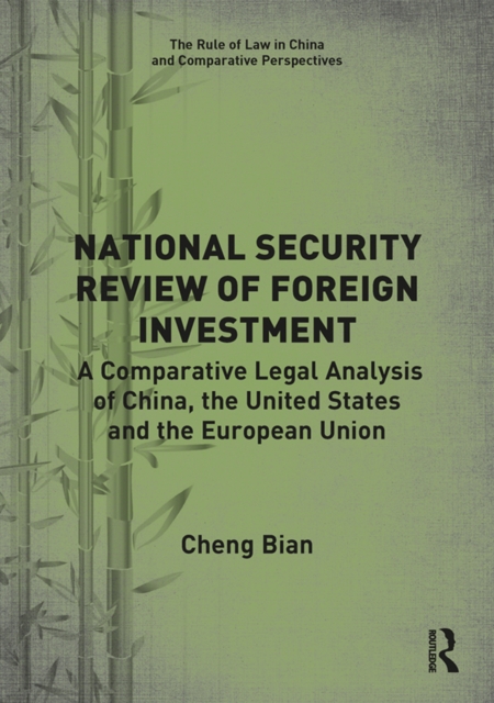 National Security Review of Foreign Investment : A Comparative Legal Analysis of China, the United States and the European Union, PDF eBook