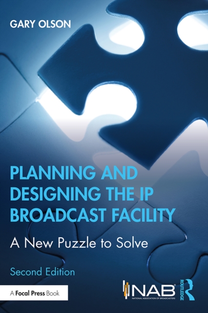 Planning and Designing the IP Broadcast Facility : A New Puzzle to Solve, PDF eBook