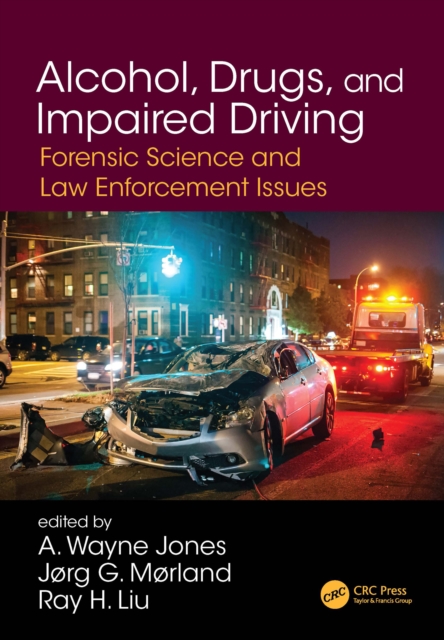 Alcohol, Drugs, and Impaired Driving : Forensic Science and Law Enforcement Issues, PDF eBook