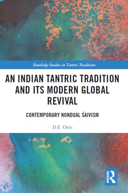 An Indian Tantric Tradition and Its Modern Global Revival : Contemporary Nondual Saivism, EPUB eBook