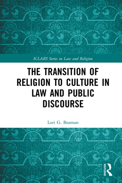 The Transition of Religion to Culture in Law and Public Discourse, PDF eBook