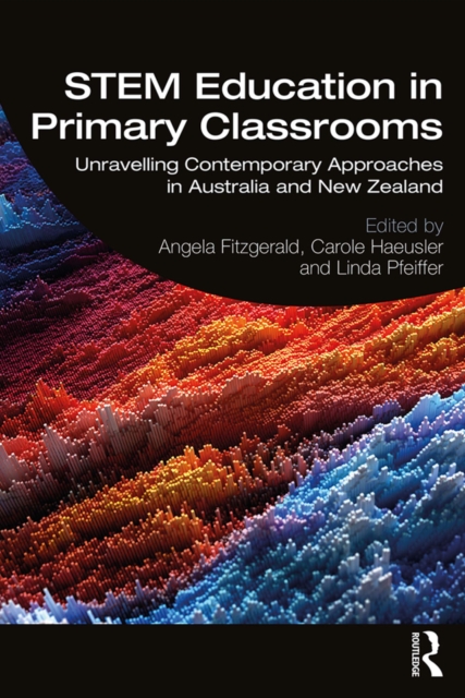 STEM Education in Primary Classrooms : Unravelling Contemporary Approaches in Australia and New Zealand, EPUB eBook