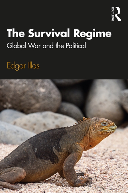 The Survival Regime : Global War and the Political, EPUB eBook