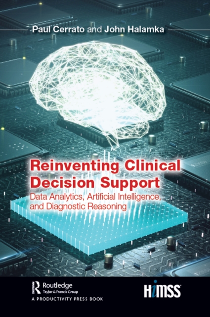 Reinventing Clinical Decision Support : Data Analytics, Artificial Intelligence, and Diagnostic Reasoning, EPUB eBook