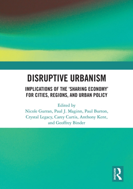 Disruptive Urbanism : Implications of the ‘Sharing Economy’ for Cities, Regions, and Urban Policy, EPUB eBook