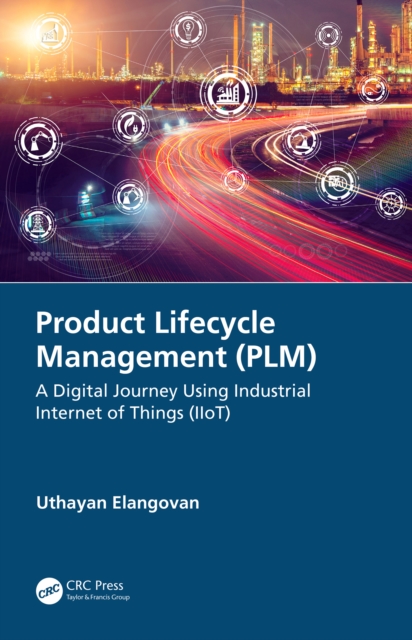 Product Lifecycle Management (PLM) : A Digital Journey Using Industrial Internet of Things (IIoT), EPUB eBook