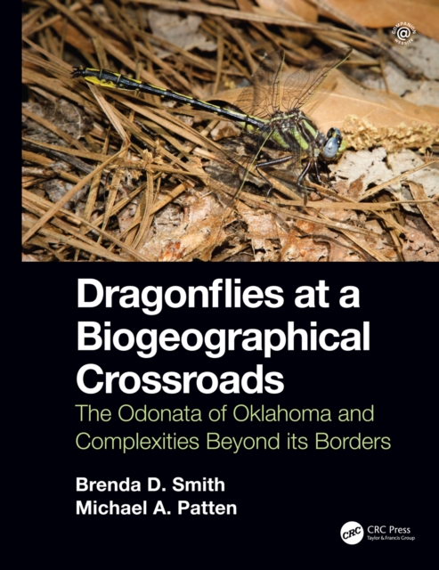 Dragonflies at a Biogeographical Crossroads : The Odonata of Oklahoma and Complexities Beyond Its Borders, PDF eBook
