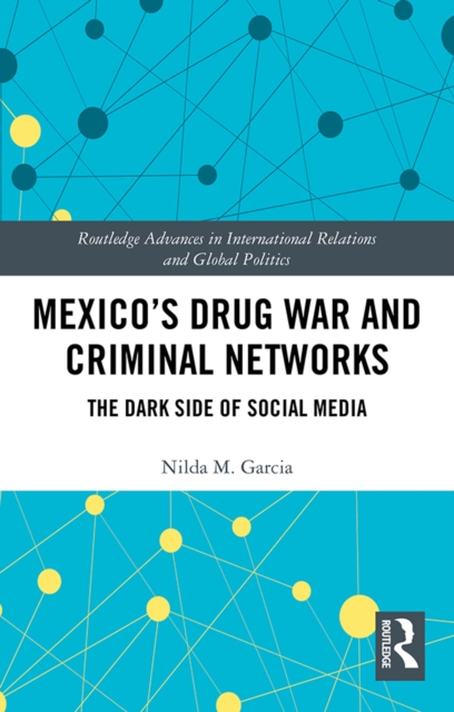 Mexico's Drug War and Criminal Networks : The Dark Side of Social Media, PDF eBook