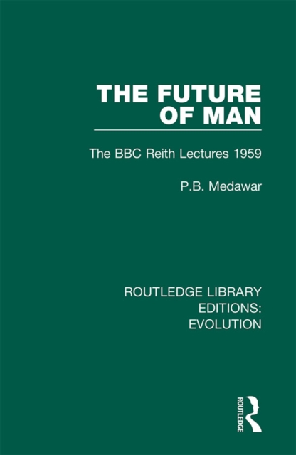 The Future of Man : The BBC Reith Lectures 1959, EPUB eBook