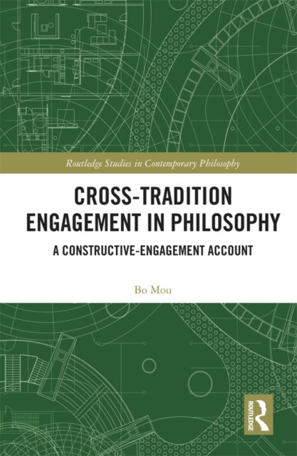 Cross-Tradition Engagement in Philosophy : A Constructive-Engagement Account, EPUB eBook