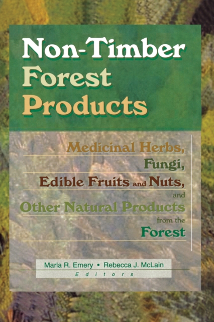 Non-Timber Forest Products : Medicinal Herbs, Fungi, Edible Fruits and Nuts, and Other Natural Products from the Forest, PDF eBook