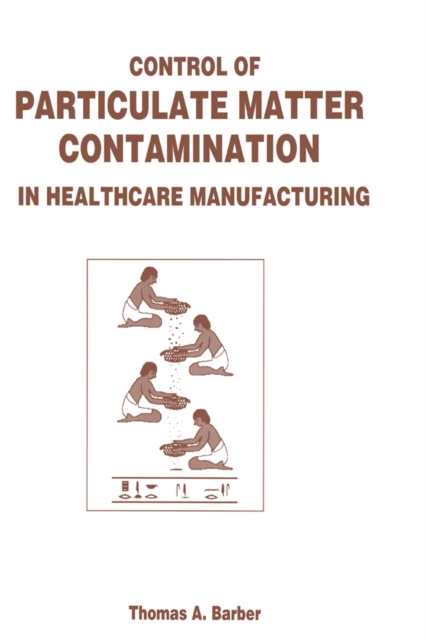 Control of Particulate Matter Contamination in Healthcare Manufacturing, PDF eBook
