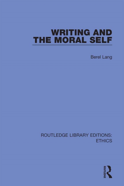 Writing and the Moral Self, PDF eBook