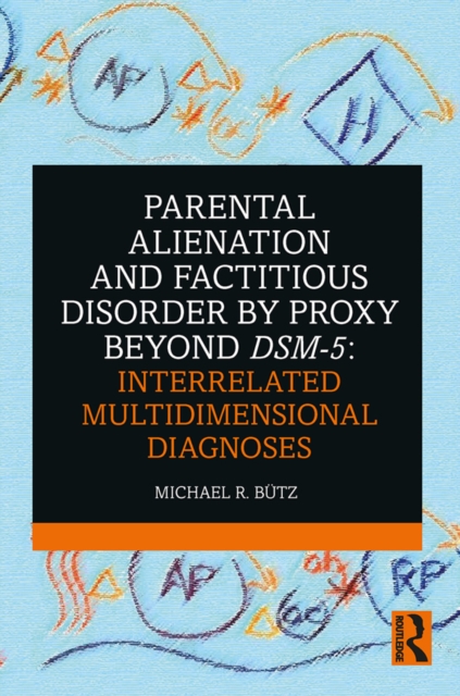 Parental Alienation and Factitious Disorder by Proxy Beyond DSM-5: Interrelated Multidimensional Diagnoses, EPUB eBook