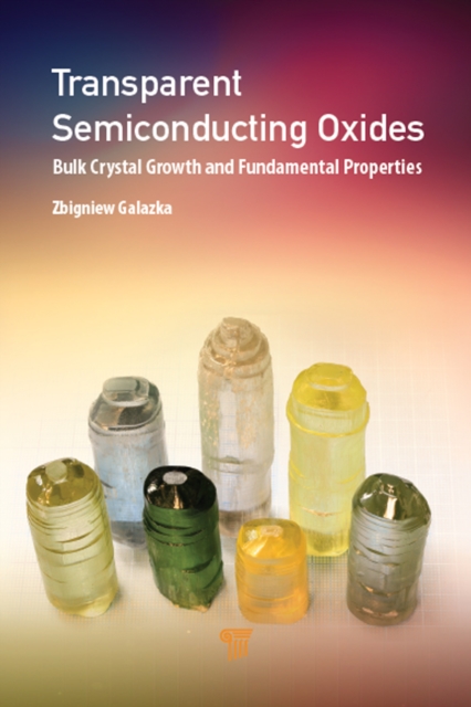 Transparent Semiconducting Oxides : Bulk Crystal Growth and Fundamental Properties, EPUB eBook