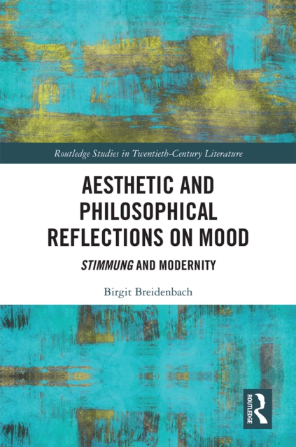 Aesthetic and Philosophical Reflections on Mood : Stimmung and Modernity, EPUB eBook