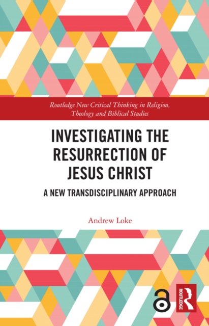 Investigating the Resurrection of Jesus Christ : A New Transdisciplinary Approach, PDF eBook