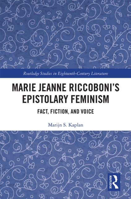 Marie Jeanne Riccoboni's Epistolary Feminism : Fact, Fiction, and Voice, PDF eBook