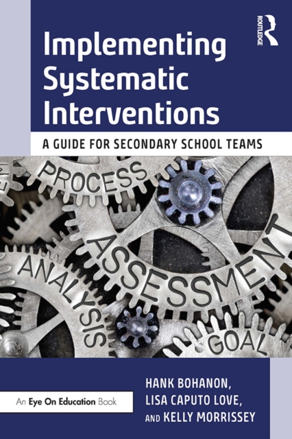 Implementing Systematic Interventions : A Guide for Secondary School Teams, PDF eBook