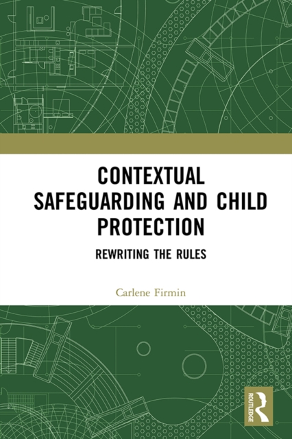 Contextual Safeguarding and Child Protection : Rewriting the Rules, EPUB eBook