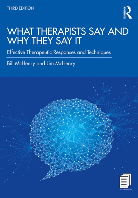 What Therapists Say and Why They Say It : Effective Therapeutic Responses and Techniques, PDF eBook