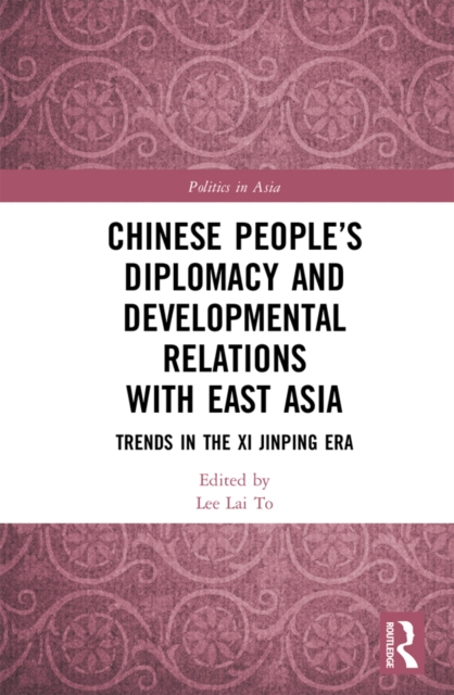 Chinese People’s Diplomacy and Developmental Relations with East Asia : Trends in the Xi Jinping Era, EPUB eBook
