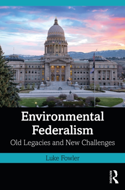 Environmental Federalism : Old Legacies and New Challenges, EPUB eBook