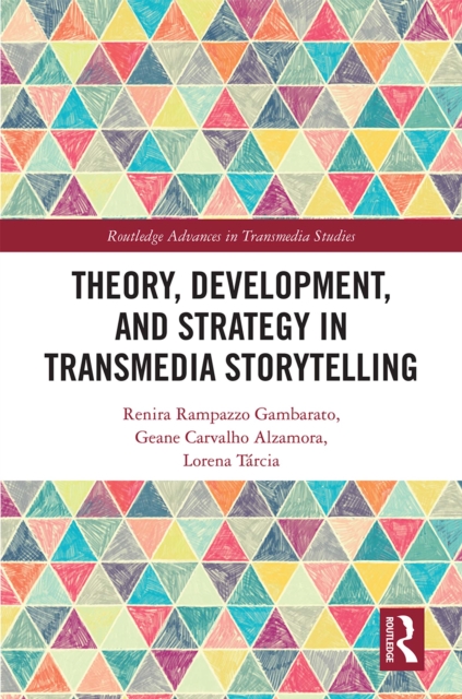 Theory, Development, and Strategy in Transmedia Storytelling, EPUB eBook
