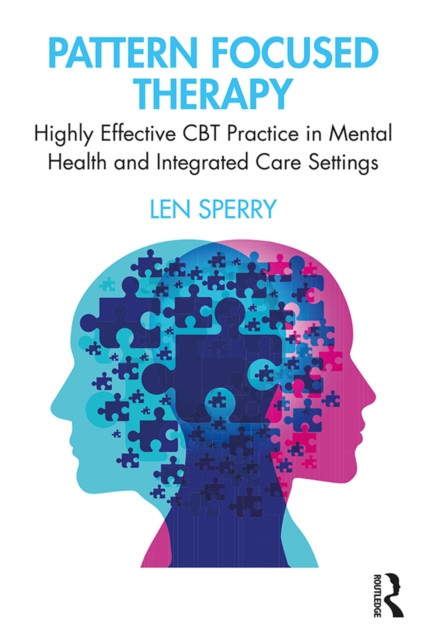 Pattern Focused Therapy : Highly Effective CBT Practice in Mental Health and Integrated Care Settings, PDF eBook