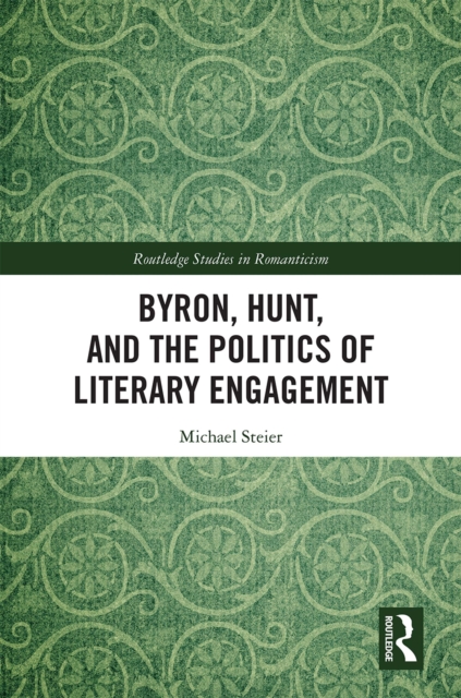 Byron, Hunt, and the Politics of Literary Engagement, EPUB eBook