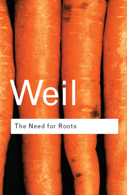 The Need for Roots : Prelude to a Declaration of Duties Towards Mankind, PDF eBook