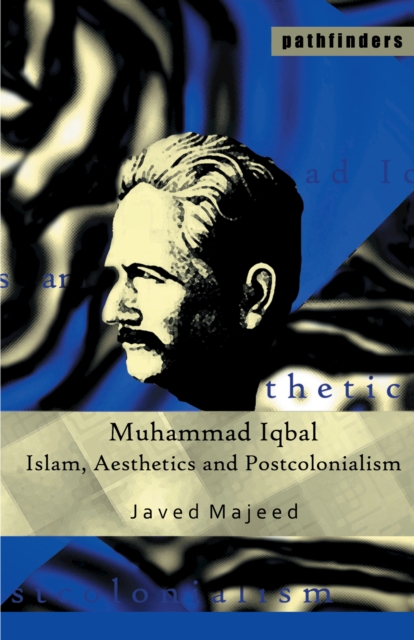 Muhammad Iqbal : Islam, Aesthetics and Postcolonialism, PDF eBook