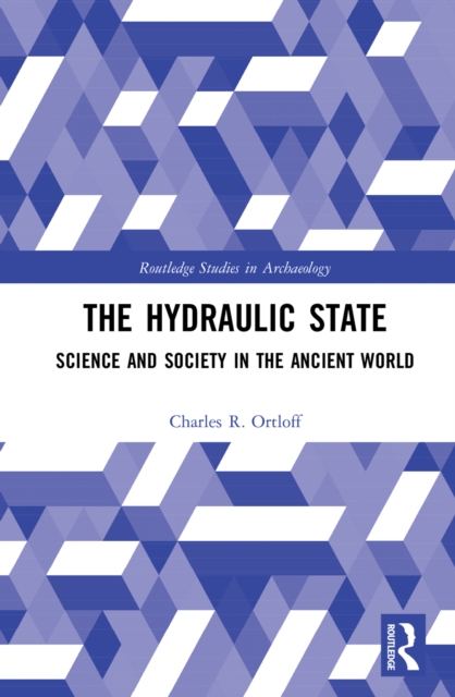 The Hydraulic State : Science and Society in the Ancient World, EPUB eBook