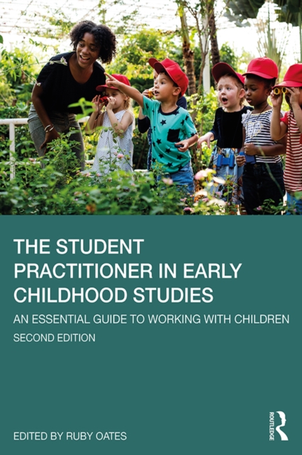 The Student Practitioner in Early Childhood Studies : An Essential Guide to Working with Children, PDF eBook