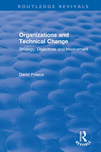 Organizations and Technical Change : Strategy, Objectives and Involvement, PDF eBook