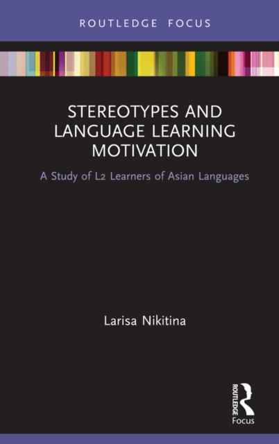 Stereotypes and Language Learning Motivation : A Study of L2 Learners of Asian Languages, EPUB eBook