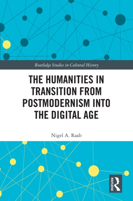 The Humanities in Transition from Postmodernism into the Digital Age, PDF eBook