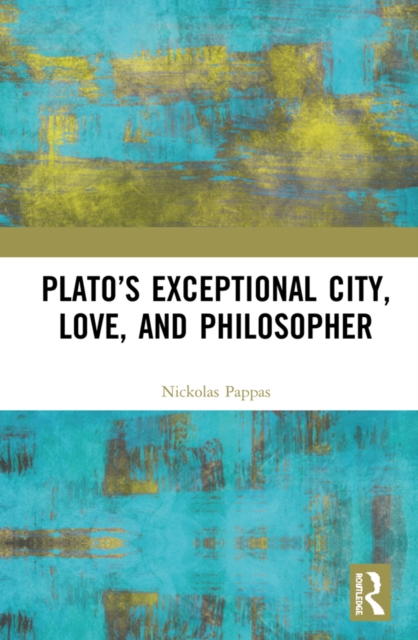 Plato's Exceptional City, Love, and Philosopher, PDF eBook