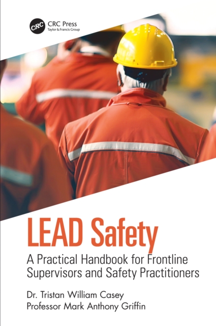 LEAD Safety : A Practical Handbook for Frontline Supervisors and Safety Practitioners, EPUB eBook