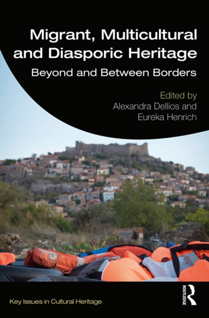 Migrant, Multicultural and Diasporic Heritage : Beyond and Between Borders, PDF eBook