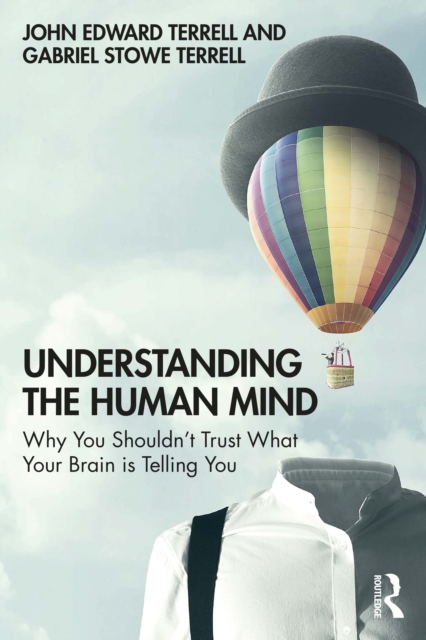 Understanding the Human Mind : Why you shouldn't trust what your brain is telling you, PDF eBook